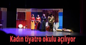  Kadın tiyatro okulu açılıyor