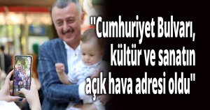 ''Cumhuriyet Bulvarı, kültür ve sanatın açık hava adresi oldu''