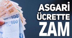ASGARİ ÜCRETE ZAM GELİYOR