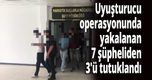 Uyuşturucu operasyonunda 7 gözaltı