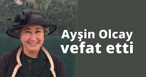 Ayşin Olcay vefat etti