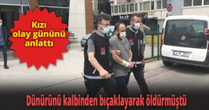 Dünürünü kalbinden bıçaklayarak öldürmüştü, kızı olay gününü anlattı