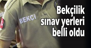 Bekçilik sınav yerleri belli oldu