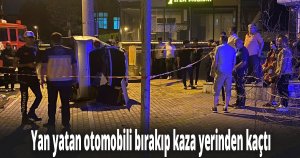 Yan yatan otomobili bırakıp kaza yerinden kaçtı