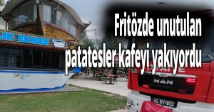 Fritözde unutulan patatesler kafeyi yakıyordu