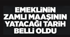 Emeklilerin zamlı maaşlarının yatacağı tarih belli oldu