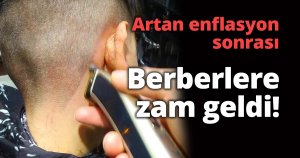 Berberlere zam geldi!