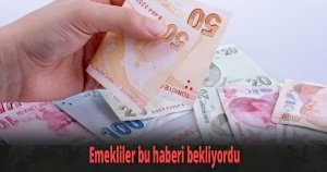 Emekliler bu haberi bekliyordu