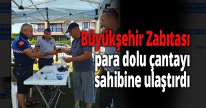 Büyükşehir Zabıtası para dolu çantayı sahibine ulaştırdı