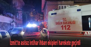 İzmit'te asılsız intihar ihbarı ekipleri harekete geçirdi