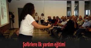 Şoförlere ilk yardım eğitimi