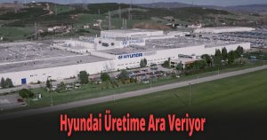Hyundai Assan üretime ara verecek