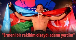 Azeri kick boksçu ''Ermeni bir rakibim olsaydı adamı yerdim''