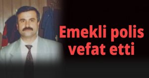 Emekli polis vefat etti