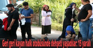 Geri geri kayan halk otobüsünde dehşeti yaşadılar