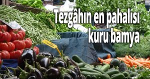 Tezgâhın en pahalısı kuru bamya
