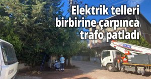 Elektrik telleri birbirine çarpınca trafo patladı