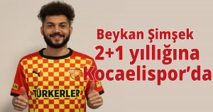 Beykan Şimşek 2+1 yıllığına Kocaelispor’da