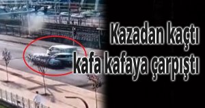 Kazadan kaçtı,kafa kafaya çarpıştı