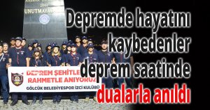 Depremde hayatını kaybedenler deprem saatinde dualarla anıldı