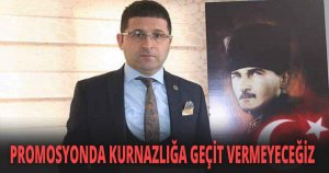 PROMOSYONDA KURNAZLIĞA GEÇİT VERMEYECEĞİZ