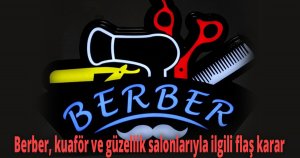 Berber, kuaför ve güzellik salonlarıyla ilgili flaş karar 