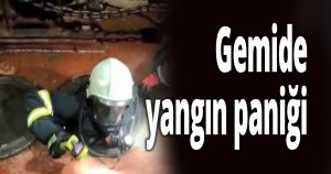 Gemide yangın paniği