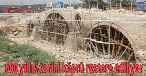 600 yıllık tarihi köprü restore ediliyor