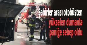 Şehirler arası otobüsten yükselen dumanlar paniğe sebep oldu