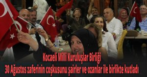 Kocaeli Milli Kuruluşlar Birliği, 30 Ağustos zaferinin coşkusunu şairler ve ozanlar ile birlikte kutladı