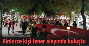 Binlerce kişi fener alayında buluştu