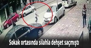 Sokak ortasında silahla dehşet saçmıştı