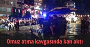 Omuz atma kavgasında kan aktı