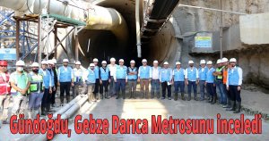 Gündoğdu, Gebze Darıca Metrosunu inceledi