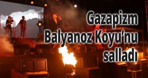 Gazapizm, Balyanoz Koyu’nu salladı