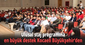 Ulusal staj programına en büyük destek Kocaeli Büyükşehir’den