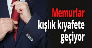 Memurlar kışlık kıyafete geçiyor