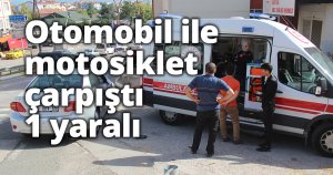 Otomobil ile motosiklet çarpıştı