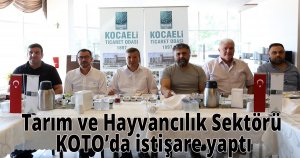 Tarım ve Hayvancılık Sektörü KOTO’da istişare yaptı