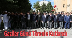 Gaziler Günü Törenle Kutlandı