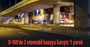 D-100'de 3 otomobil kazaya karıştı