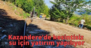 Kazandere'de kesintisiz su için yatırım yapılıyor