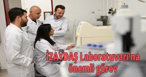  İZAYDAŞ Laboratuvarı’na önemli görev