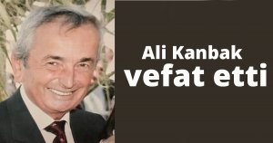 Ali Kanbak vefat etti