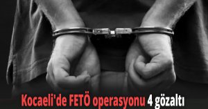 Kocaeli'de FETÖ operasyonu
