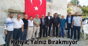 Kahya, Halkı ve Teşkilatını Yalnız Bırakmıyor