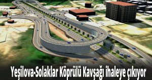 Yeşilova-Solaklar Köprülü Kavşağı ihaleye çıkıyor