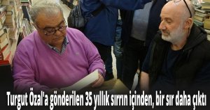 Turgut Özal'a gönderilen 35 yıllık sırrın içinden, bir sır daha çıktı