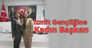 İzmit Gençliğine Kadın Başkan