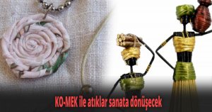 KO-MEK ile atıklar sanata dönüşecek